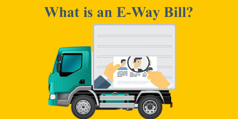 Everything you need to know about e-Waybill under GST