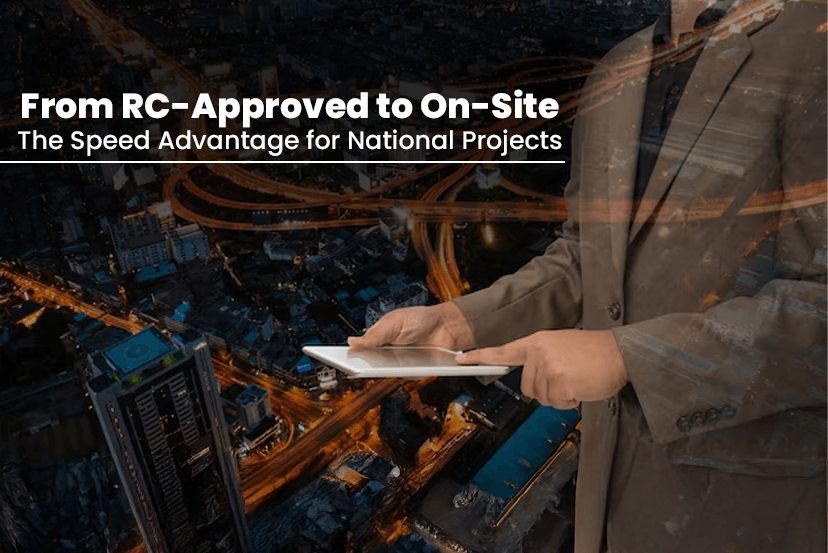 From RC-Approved to On-Site: The Speed Advantage for National Projects