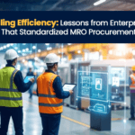 How Standardizing MRO Procurement Drives Real Efficiency