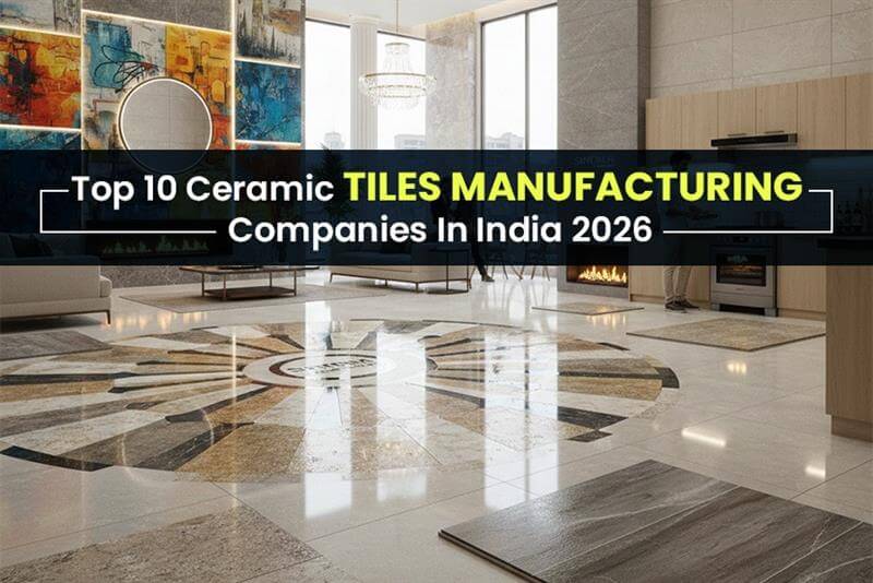 Top 10 Ceramic Tiles Manufacturing Companies In India 2026